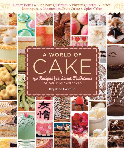 Imagen de archivo de A World of Cake: 150 Recipes for Sweet Traditions from Cultures Near and Far a la venta por WorldofBooks