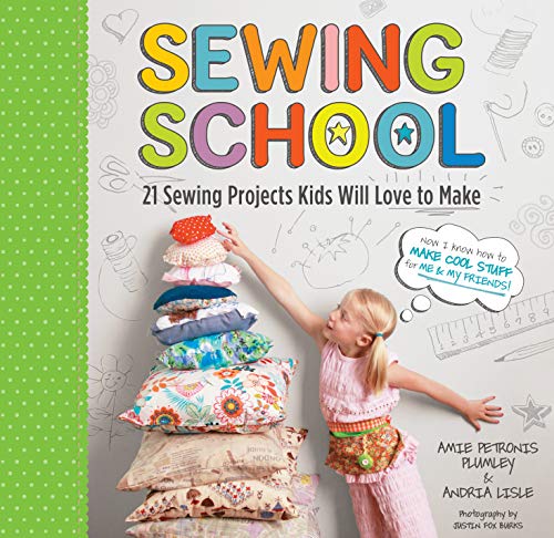 Stock image for Sewing School ®: 21 Sewing Projects Kids Will Love to Make for sale by Mycroft's Books