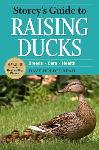 Storey's Guide to Raising Ducks: Breeds - Care - Health (9781603426930) by Holderread, Dave