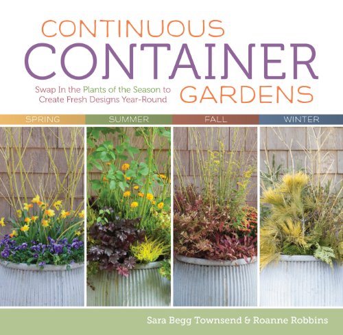 Imagen de archivo de Continuous Container Gardens : Swap in the Plants of the Season to Create Fresh Designs Year-Round a la venta por Better World Books