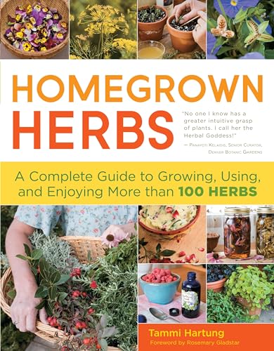 Beispielbild fr Homegrown Herbs : A Complete Guide to Growing, Using, and Enjoying More than 100 Herbs zum Verkauf von Better World Books