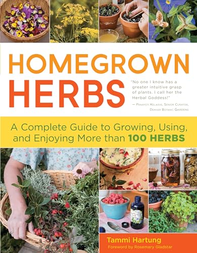 

Homegrown Herbs: A Complete Guide to Growing, Using, and Enjoying More than 100 Herbs