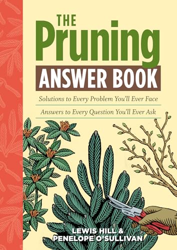 Beispielbild fr The Pruning Answer Book: Solutions to Every Problem You'll Ever Face; Answers to Every Question You'll Ever Ask (Answer Book (Storey)) zum Verkauf von SecondSale