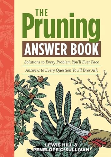 Stock image for The Pruning Answer Book: Solutions to Every Problem You'll Ever Face; Answers to Every Question You'll Ever Ask (Answer Book (Storey)) for sale by Wonder Book