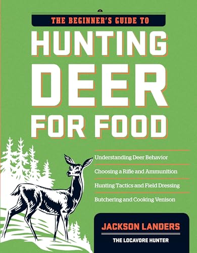 Beispielbild fr The Beginner's Guide to Hunting Deer for Food zum Verkauf von Better World Books