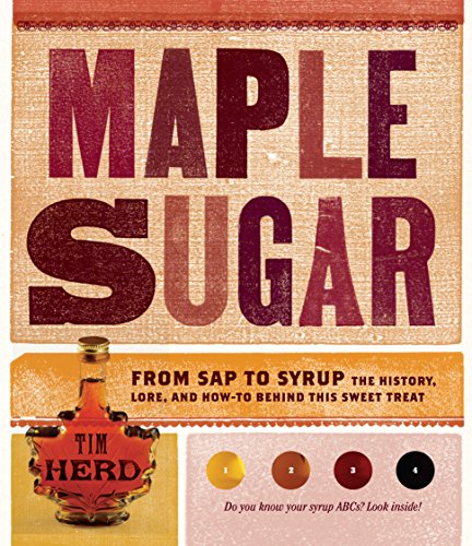 Stock image for Maple Sugar: From Sap to Syrup: The History, Lore, and How-To Behind This Sweet Treat for sale by SecondSale