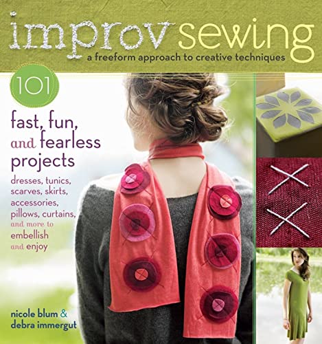 Imagen de archivo de Improv Sewing : A Freeform Approach to Creative Techniques; 101 Fast, Fun, and Fearless Projects: Dresses, Tunics, Scarves, Skirts, Accessories, Pillows, Curtains, and More a la venta por Better World Books: West