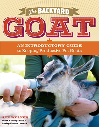 Beispielbild fr The Backyard Goat: An Introductory Guide to Keeping and Enjoying Pet Goats, from Feeding and Housing to Making Your Own Cheese zum Verkauf von SecondSale