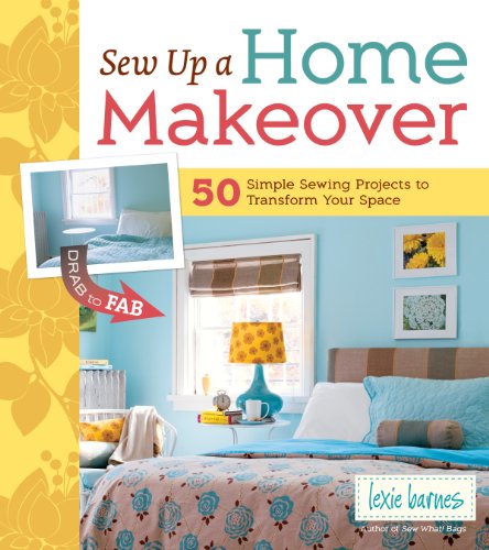 Stock image for Sew Up a Home Makeover: 50 Simple Sewing Projects to Transform Your Space for sale by SecondSale