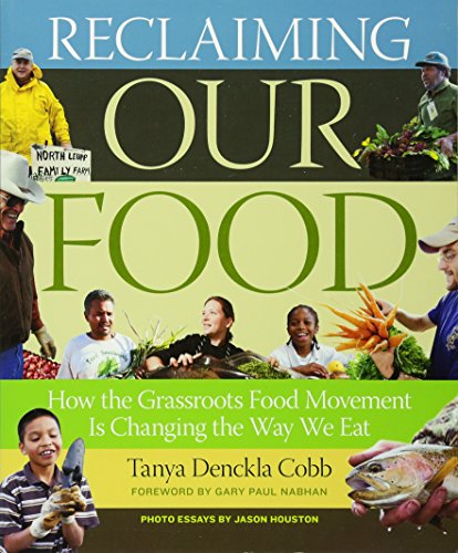 Beispielbild fr Reclaiming Our Food : How the Grassroots Food Movement Is Changing the Way We Eat zum Verkauf von Better World Books