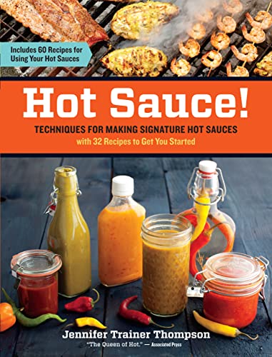 Stock image for Hot Sauce!: Techniques for Making Signature Hot Sauces, with 32 Recipes to Get You Started; Includes 60 Recipes for Using Your Hot Sauces for sale by Greenway