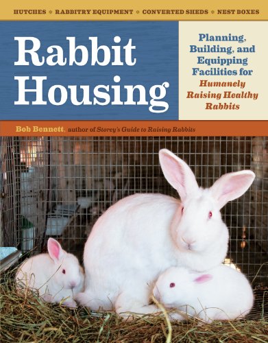 Beispielbild fr Rabbit Housing: Planning, Building, and Equipping Facilities for Humanely Raising Healthy Rabbits zum Verkauf von Book Outpost