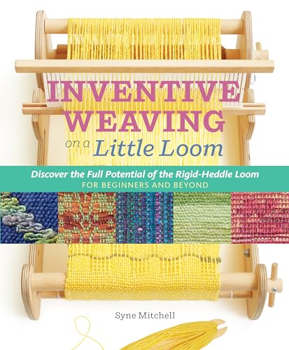 Imagen de archivo de Inventive Weaving on a Little Loom: Discover the Full Potential of the Rigid-Heddle Loom, for Beginners and Beyond a la venta por Goodwill Books