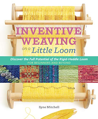 Stock image for Inventive Weaving on a Little Loom: Discover the Full Potential of the Rigid-Heddle Loom, for Beginners and Beyond for sale by HPB-Diamond