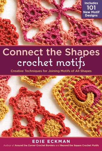 9781603429733: Connect the Shapes Crochet Motifs: Creative Techniques for Joining Motifs of All Shapes; Includes 101 New Motif Designs