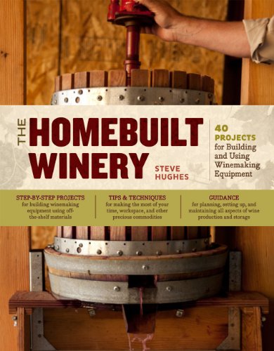 Beispielbild fr The Homebuilt Winery : 43 Projects for Building and Using Winemaking Equipment zum Verkauf von Better World Books