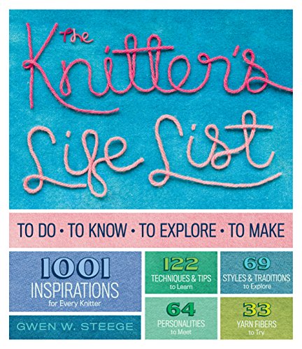 Imagen de archivo de The Knitters Life List: To Do, To Know, To Explore, To Make a la venta por Goodwill of Colorado
