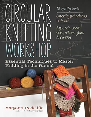 Stock image for Circular Knitting Workshop: Essential Techniques to Master Knitting in the Round for sale by Goodwill of Colorado