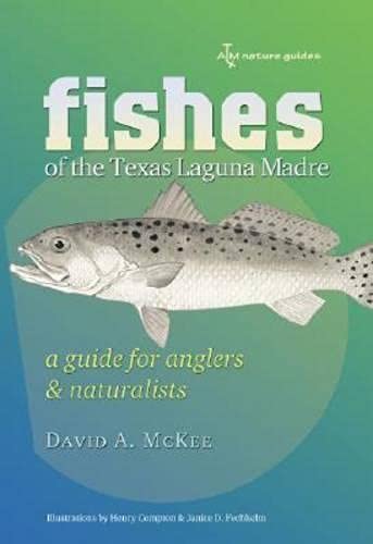 Stock image for Fishes of the Texas Laguna Madre: A Guide for Anglers and Naturalists (Volume 14) (Gulf Coast Books, sponsored by Texas A&M University-Corpus Christi) for sale by Ergodebooks