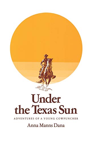 Stock image for Under the Texas Sun Adventures of a Young Cowpuncher for sale by PBShop.store US