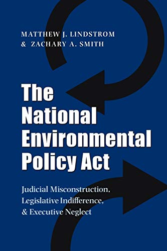 Stock image for THE NATIONAL ENVIRONMENTAL POLICY ACT: JUDICIAL MISCONSTRUCTION, LEGISLATIVE INDIFFERENCE, AND EXECUTIVE NEGLECT for sale by KALAMO LIBROS, S.L.