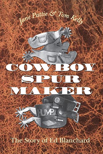 9781603440509: Cowboy Spur Maker: The Story of Ed Blanchard