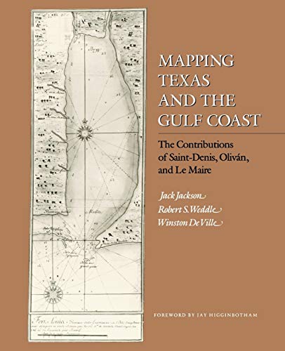 Imagen de archivo de Mapping Texas and the Gulf Coast The Contributions of SaintDenis, Olivan, and Le Maire a la venta por PBShop.store US