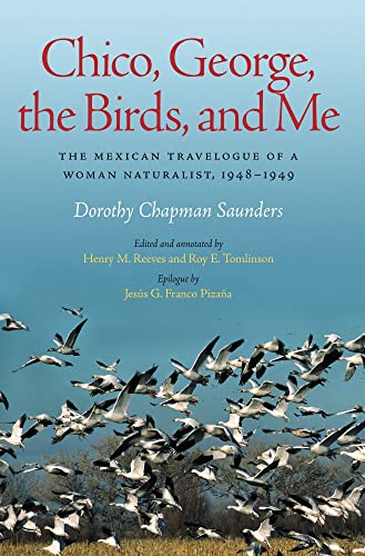 Stock image for Chico, George, the Birds, and Me: The Mexican Travelogue of a Woman Naturalist, 1948-1949 (Louise Lindsey Merrick Natural Environment Series) for sale by BookHolders