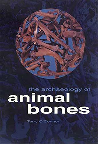 9781603440844: The Archaeology of Animal Bones: 04 (Texas A & M University Anthropology)