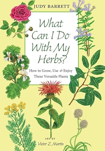 Beispielbild fr What Can I Do with My Herbs?: How to Grow, Use, and Enjoy These Versatile Plants (Volume 40) (W. L. Moody Jr. Natural History Series) zum Verkauf von Goodwill
