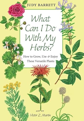 Imagen de archivo de What Can I Do with My Herbs?: How to Grow, Use, and Enjoy These Versatile Plants (Volume 40) (W. L. Moody Jr. Natural History Series) a la venta por Goodwill