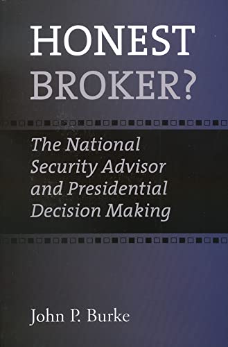 Imagen de archivo de Honest Broker? : The National Security Advisor and Presidential Decision Making a la venta por Better World Books