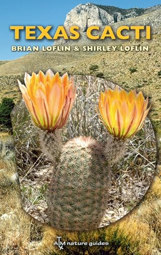 9781603441087: Texas Cacti Volume 42: A Field Guide (W. L. Moody Jr., Natural History Series, 42)