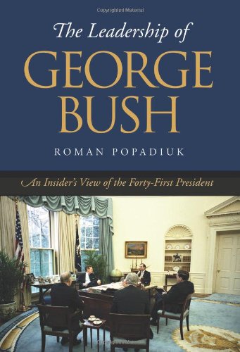 Imagen de archivo de The Leadership of George Bush: An Insider's View of the Forty-first President (Joseph V. Hughes Jr. and Holly O. Hughes Series on the Presidency and Leadership) a la venta por Front Cover Books