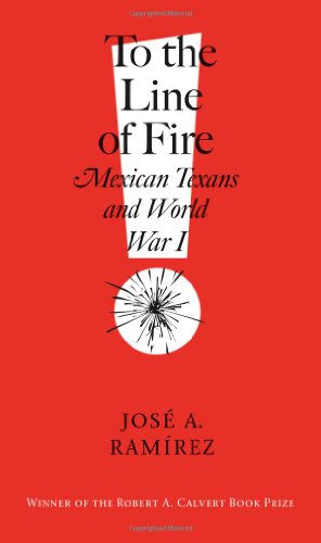 Imagen de archivo de To the Line of Fire!: Mexican Texans and World War I a la venta por ThriftBooks-Dallas