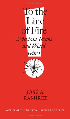 Stock image for To the Line of Fire!: Mexican Texans and World War I for sale by ThriftBooks-Dallas
