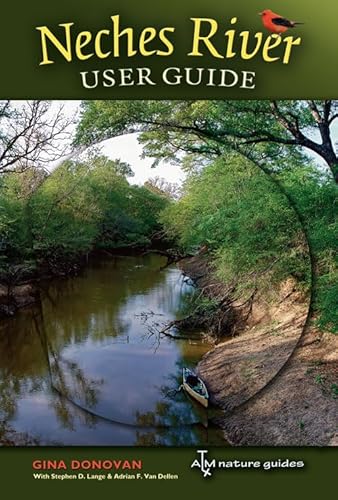 Stock image for Neches River User Guide (River Books, Sponsored by The Meadows Center for Water and the Environment, Texas State University) for sale by HPB-Ruby