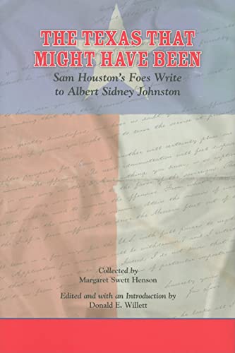 Imagen de archivo de The Texas That Might Have Been: Sam Houston's Foes Write to Albert Sydney Johnston a la venta por Revaluation Books