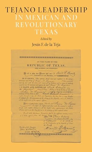 9781603441520: Tejano Leadership in Mexican and Revolutionary Texas: 34 (Elma Dill Russell Spencer Foundation Series)