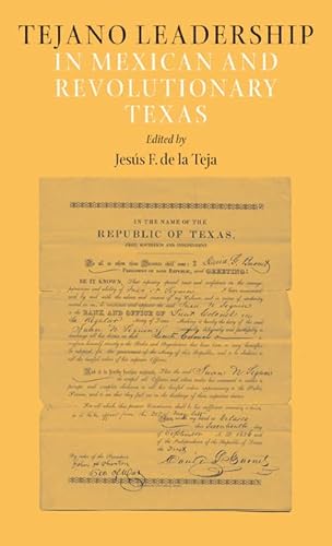 Stock image for Tejano Leadership in Mexican and Revolutionary Texas (Volume 34) (Elma Dill Russell Spencer Series in the West and Southwest) for sale by Swan Trading Company