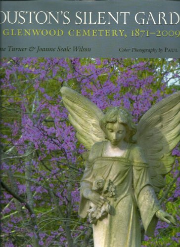 Beispielbild fr Houston's Silent Garden: Glenwood Cemetery, 1871-2009 (Volume 12) (Sara and John Lindsey Series in the Arts and Humanities) zum Verkauf von Books Unplugged