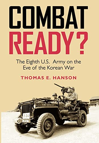 Stock image for Combat Ready?: The Eighth U.S. Army on the Eve of the Korean War (Volume 129) (Williams-Ford Texas AM University Military History Series) for sale by Goodwill Books