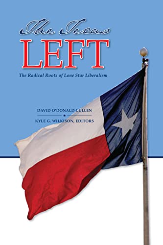 9781603441759: The Texas Left: The Radical Roots of Lone Star Liberalism
