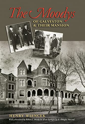 Stock image for The Moodys of Galveston and Their Mansion (Volume 13) (Sara and John Lindsey Series in the Arts and Humanities) for sale by HPB-Red