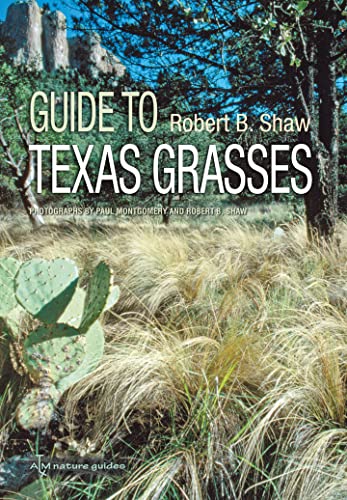 Guide to Texas Grasses (Texas A&M AgriLife Research and Extension Service Series) (9781603441865) by Shaw, Robert B.