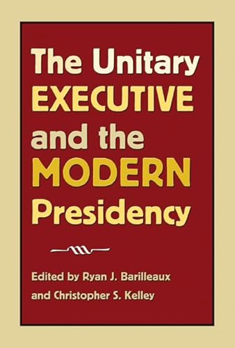9781603441902: The Unitary Executive and the Modern Presidency (Joseph V. Hughes Jr. and Holly O. Hughes Series on the Presidency and Leadership)