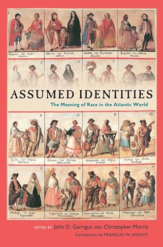 Imagen de archivo de Assumed Identities: The Meanings of Race in the Atlantic World (Volume 41) (Walter Prescott Webb Memorial Lectures, published for the University of Texas at Arlington by Texas A&M University Press) a la venta por Your Online Bookstore