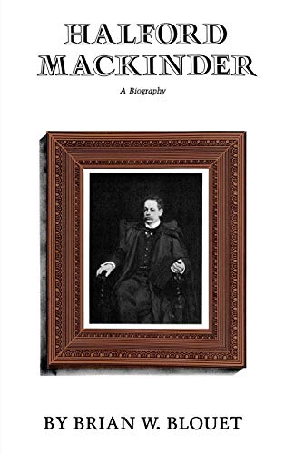 Imagen de archivo de Halford Mackinder: A Biography a la venta por Swan Trading Company