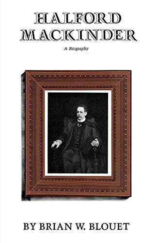 9781603441988: Halford Mackinder: A Biography