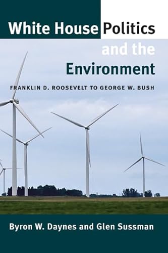 Beispielbild fr White House Politics and the Environment : Franklin D. Roosevelt to George W. Bush zum Verkauf von Better World Books